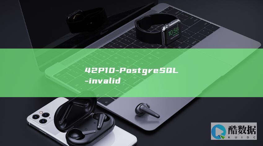 42P10-PostgreSQL-invalid