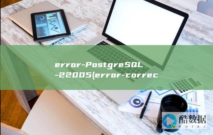 error-PostgreSQL-22005 (error-correction)