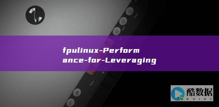 fpulinux-Performance-for-Leveraging-Linux-Maximum-on-FPU