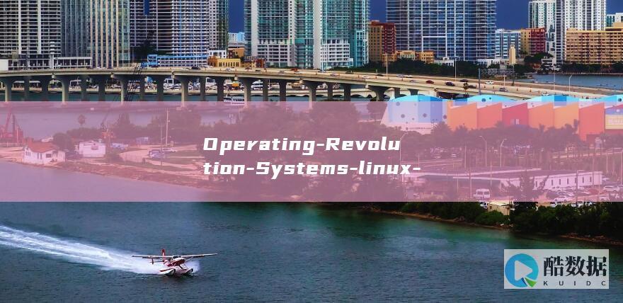 Operating-Revolution-Systems-linux-in-Linux-A-Source-Open-9 (operations)
