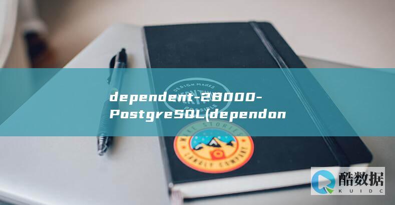 dependent-2B000-PostgreSQL (depend on)