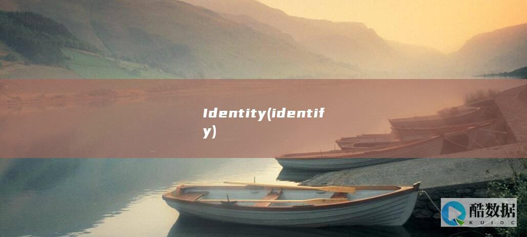 Identity (identify)